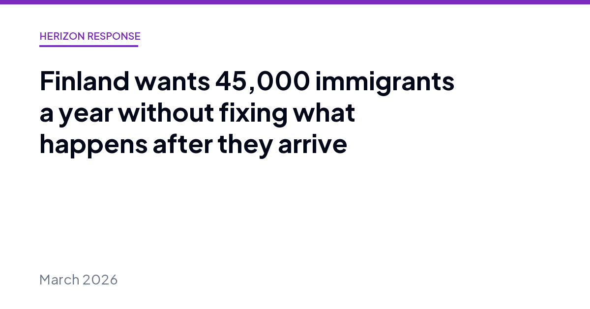 Finland wants 45,000 immigrants a year without fixing what happens after they arrive