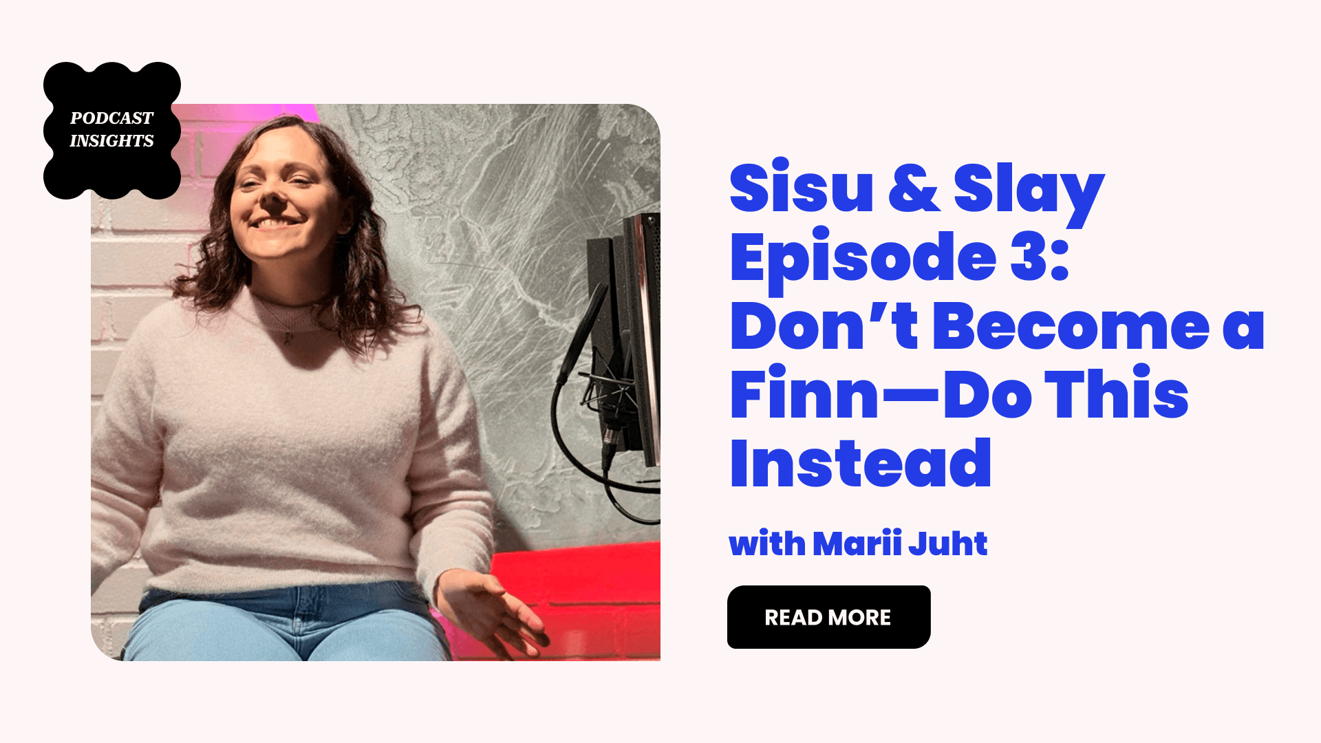 Sisu & Slay: Don’t Become a Finn—Do This Instead with Marii Juht