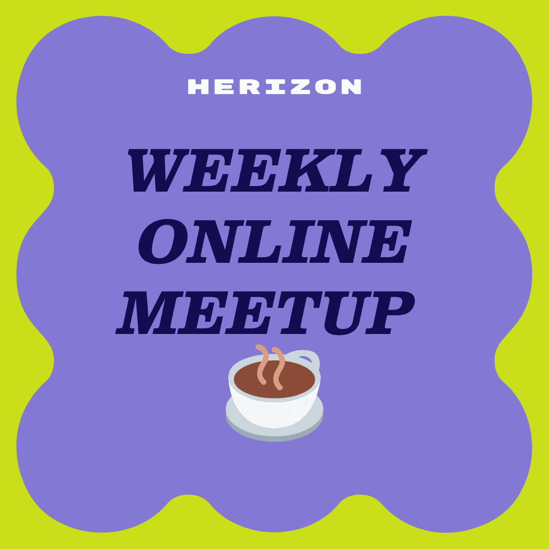 Herizon weekly online meetup